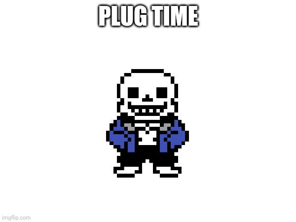 PLUG TIME | image tagged in colonized lmao | made w/ Imgflip meme maker