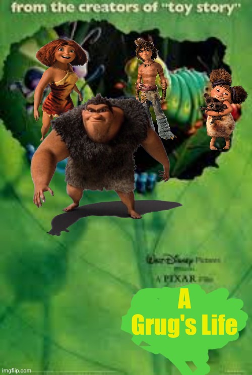 Rhymes with Grug | A Grug's Life | image tagged in rhymes with grug,croods,pixar,a bug's life | made w/ Imgflip meme maker
