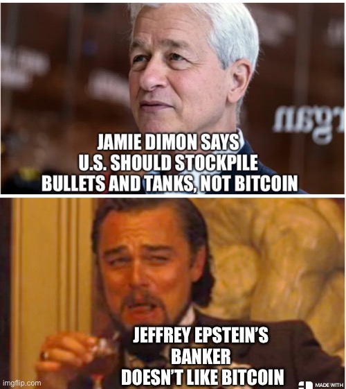 Jamie Dimon | JEFFREY EPSTEIN’S 
BANKER 
DOESN’T LIKE BITCOIN | image tagged in memes | made w/ Imgflip meme maker