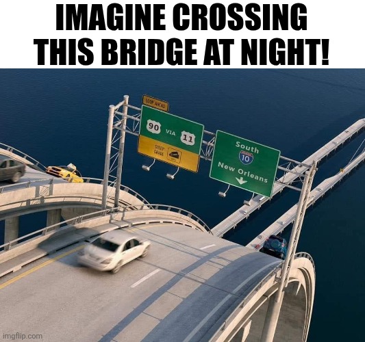 Imagine Crossing This Bridge At Night! | IMAGINE CROSSING THIS BRIDGE AT NIGHT! | image tagged in chrisjoines1 | made w/ Imgflip meme maker