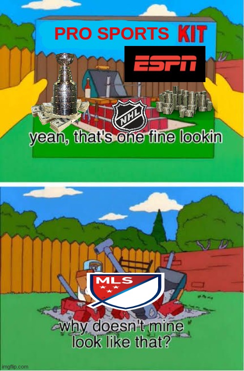 MLS meme | PRO SPORTS | image tagged in that's a fine looking barbecue pit,memes,sports,nhl | made w/ Imgflip meme maker