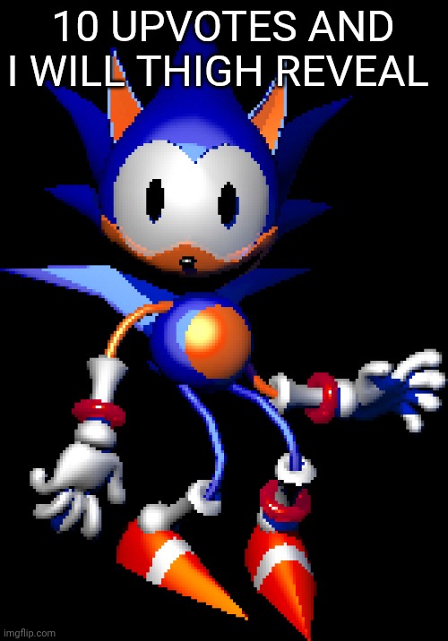 Rewrite Sonic | 10 UPVOTES AND I WILL THIGH REVEAL | image tagged in rewrite sonic | made w/ Imgflip meme maker
