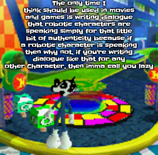 WHOAG | The only time I think should be used in movies and games is writing dialogue that robotic characters are speaking simply for that little bit of authenticity because if a robotic character is speaking then why not, if you're writing dialogue like that for any other Character, then imma call you lazy | image tagged in whoag | made w/ Imgflip meme maker