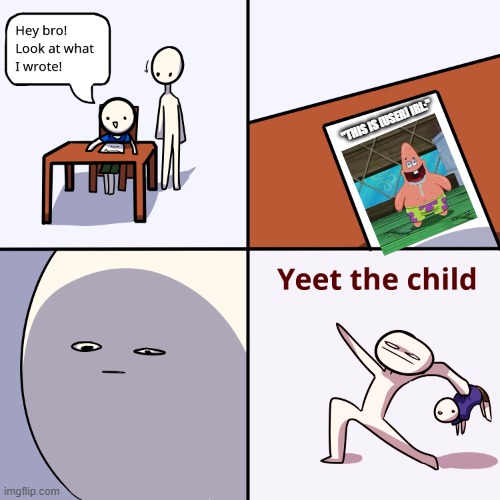 deviantart be like | "THIS IS [USER] IRL:" | image tagged in yeet the child,deviantart | made w/ Imgflip meme maker