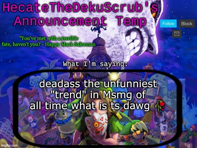 "when you realize thing haha" | deadass the unfunniest "trend" in Msmg of all time what is ts dawg 🥀 | image tagged in hecate's majora's mask template | made w/ Imgflip meme maker