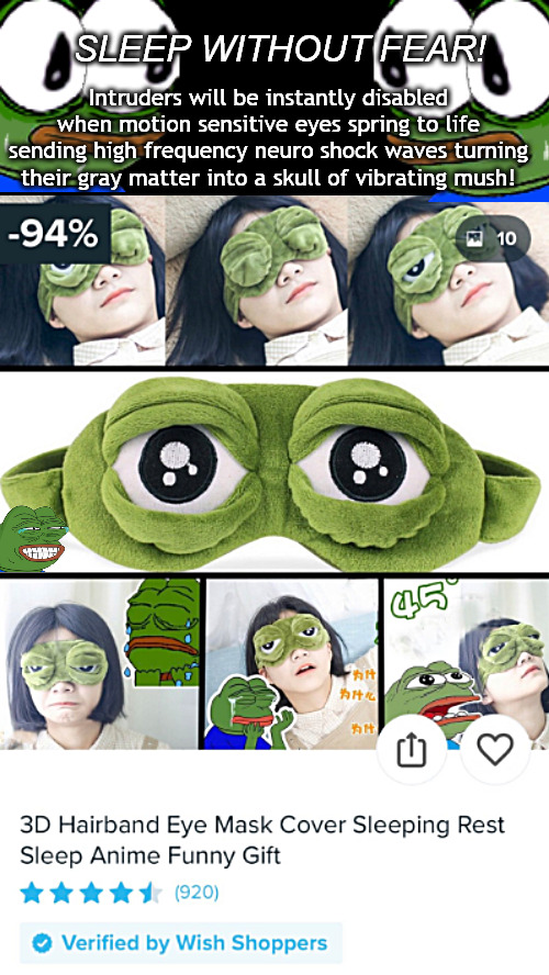 Never Fear the Dark Again | SLEEP WITHOUT FEAR! Intruders will be instantly disabled when motion sensitive eyes spring to life sending high frequency neuro shock waves turning their gray matter into a skull of vibrating mush! | image tagged in memes,middle school,pepe | made w/ Imgflip meme maker