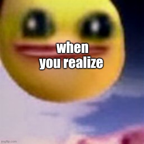 fortnite balls | when you realize | image tagged in fortnite balls | made w/ Imgflip meme maker