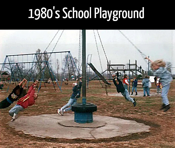 When the fear of serious injury made them play harder. | 1980's School Playground | image tagged in memes,middle school | made w/ Imgflip meme maker