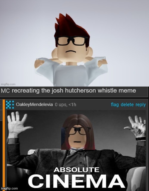 If the MC meme wasn't lying | OakleyMendelevia; recreating the josh hutcherson whistle meme | image tagged in cara dev,mc,real | made w/ Imgflip meme maker