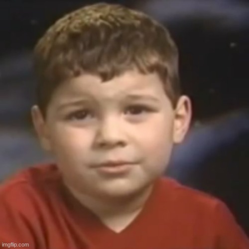 have you ever had a dream? | image tagged in have you ever had a dream kid | made w/ Imgflip meme maker