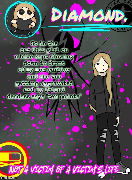 Diamond. Announcement Temp (TY DISCO!!!!) | So in the car this girl on a bike kept slowing down in front of my mom earlier and she was getting aggravated and my friend deadass says "ten points" | image tagged in diamond announcement temp ty disco | made w/ Imgflip meme maker