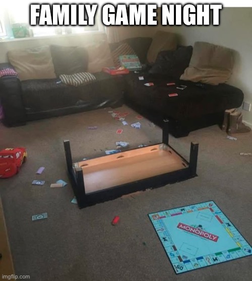 Game night | FAMILY GAME NIGHT | image tagged in game,monopoly | made w/ Imgflip meme maker