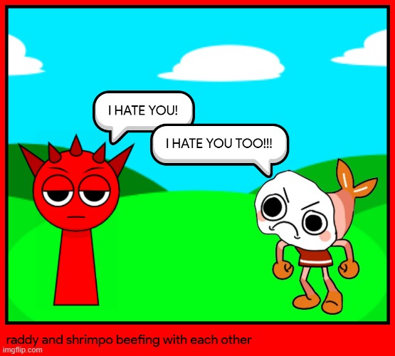 raddy and shrimpo beefing with each other | image tagged in raddy,shrimpo,dandy's world,sprunki,comic studio,crossover | made w/ Imgflip meme maker