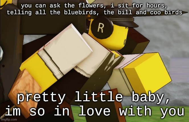 working on a new artstyle btw! i fricking love this song ^_^ | you can ask the flowers, i sit for hours, telling all the bluebirds, the bill and coo birds; pretty little baby, im so in love with you | image tagged in my sillyyyy | made w/ Imgflip meme maker