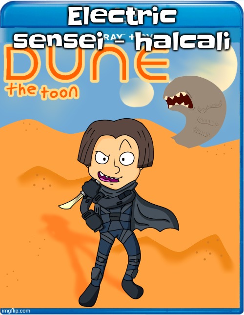 Useless info about me: I have dimples, but they're not on the outside of my face, they're on the inside of my mouth | Electric sensei - halcali | image tagged in dune the toon | made w/ Imgflip meme maker