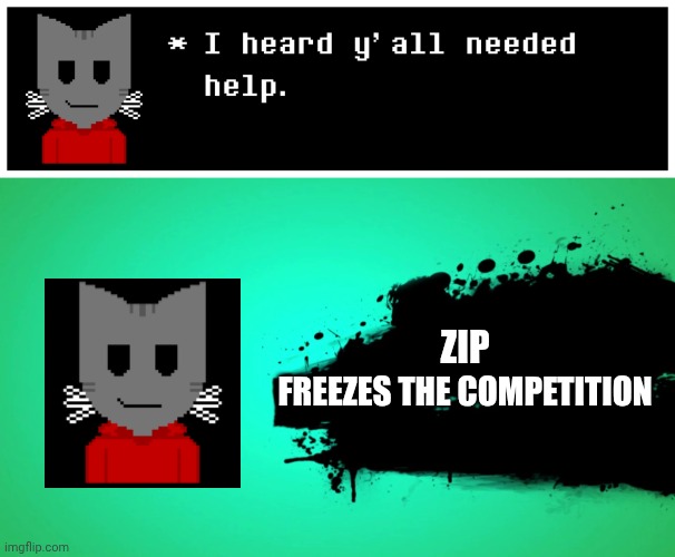 ZIP FREEZES THE COMPETITION | image tagged in everyone joins the battle | made w/ Imgflip meme maker