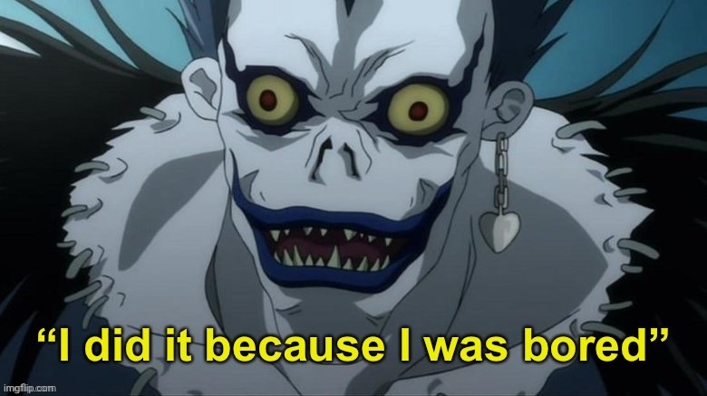 image tagged in i did it because i was bored | made w/ Imgflip meme maker
