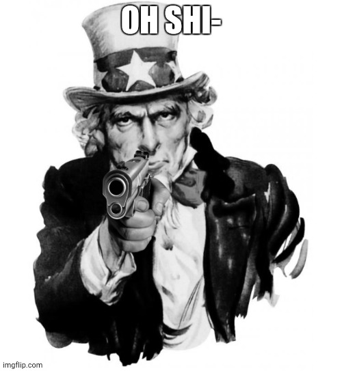 OH SHI- | OH SHI- | image tagged in pls,no | made w/ Imgflip meme maker