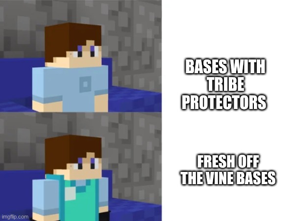 Bloxd.io memes | BASES WITH
TRIBE PROTECTORS; FRESH OFF THE VINE BASES | image tagged in fun | made w/ Imgflip meme maker