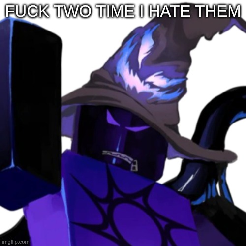 //Noob/Coil here, I have violin recital this morning. see yall later | FUCK TWO TIME I HATE THEM | made w/ Imgflip meme maker
