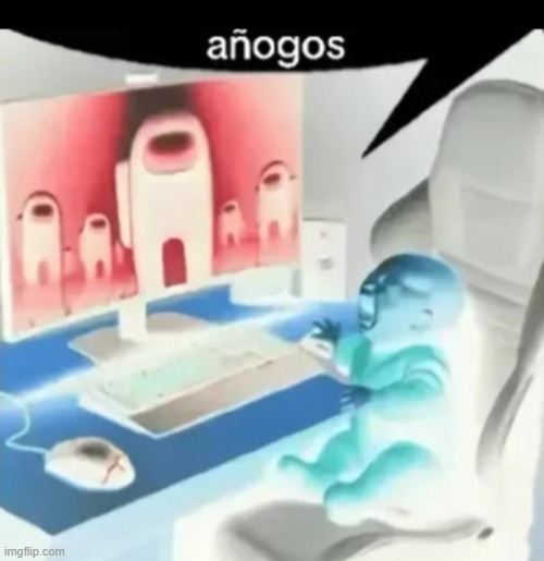 anogos | image tagged in anogos | made w/ Imgflip meme maker