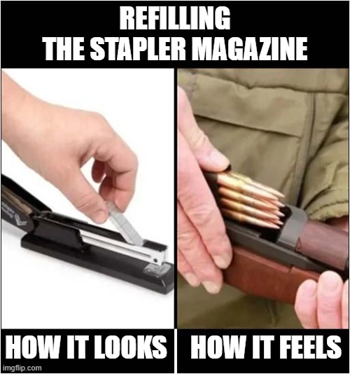 One Of Life's Little Pleasures ! | REFILLING
THE STAPLER MAGAZINE; HOW IT FEELS; HOW IT LOOKS | image tagged in office,staples,magazine,pleasure | made w/ Imgflip meme maker