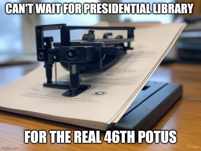 Trump 2024 | CAN'T WAIT FOR PRESIDENTIAL LIBRARY; FOR THE REAL 46TH POTUS | image tagged in white house autopen | made w/ Imgflip meme maker