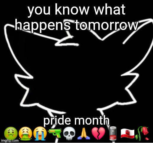 full stop punctuation | you know what happens tomorrow; pride month
🤢🤮😭🔫💀🙏💔🪫🇬🇮🥀 | image tagged in blank boykisser dark mode | made w/ Imgflip meme maker