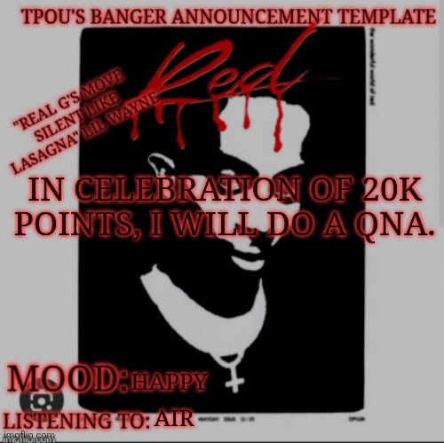 woohoo | IN CELEBRATION OF 20K POINTS, I WILL DO A QNA. HAPPY; AIR | image tagged in tpou's banger announcement template 2 0 | made w/ Imgflip meme maker