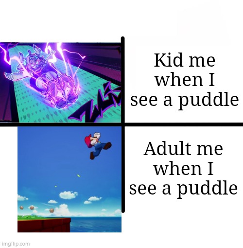 I just don't like getting wet as an Adult. | Kid me when I see a puddle; Adult me when I see a puddle | image tagged in memes,blank starter pack,puddle | made w/ Imgflip meme maker