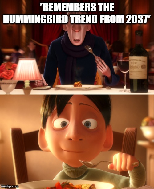 nostalgia hit like a bus | *REMEMBERS THE HUMMINGBIRD TREND FROM 2037* | image tagged in nostalgia | made w/ Imgflip meme maker
