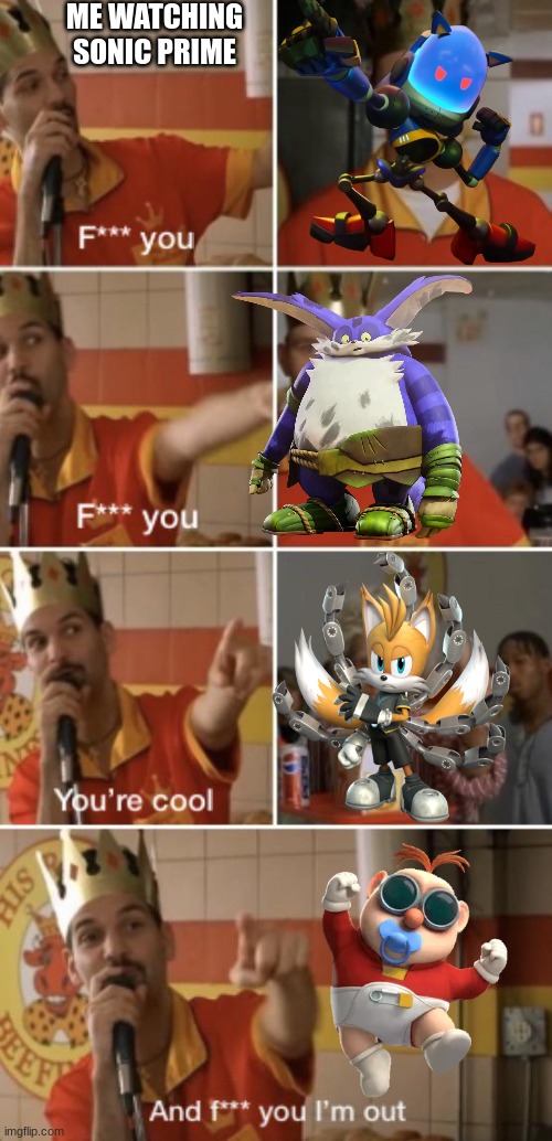 Watching Sonic Prime be like | ME WATCHING SONIC PRIME | image tagged in funny,sonic the hedgehog,memes,relatable memes,tails the fox,netflix | made w/ Imgflip meme maker
