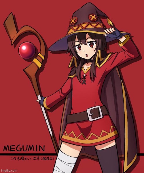 Megumin is definitely best girl | image tagged in konosuba,megumin | made w/ Imgflip meme maker