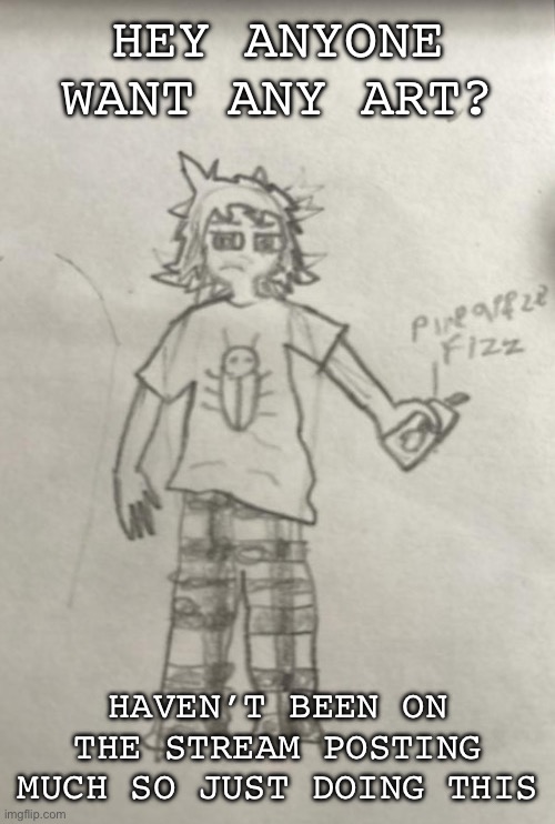 Ch3 is coming | HEY ANYONE WANT ANY ART? HAVEN’T BEEN ON THE STREAM POSTING MUCH SO JUST DOING THIS | image tagged in pajammers | made w/ Imgflip meme maker