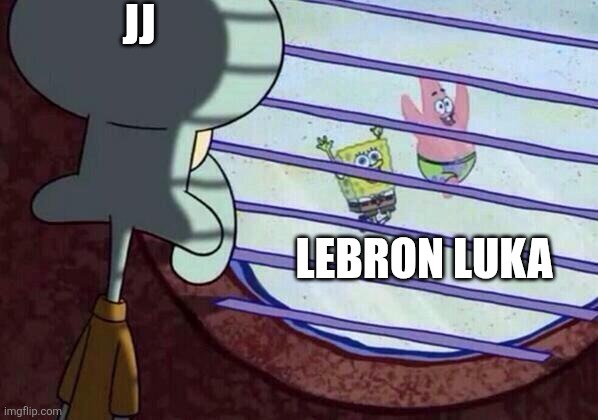 Squidward window | JJ; LEBRON LUKA | image tagged in squidward window | made w/ Imgflip meme maker