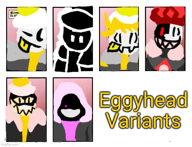Ask me in comments if you wanna know the lore of these guys cuz some of them are really old | Eggyhead Variants | made w/ Imgflip meme maker