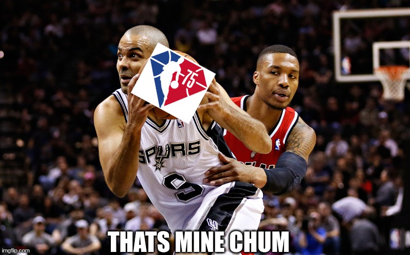 Damian Lillard 75 meme | THATS MINE CHUM | image tagged in memes,nba,nba memes,sports,basketball,spurs | made w/ Imgflip meme maker
