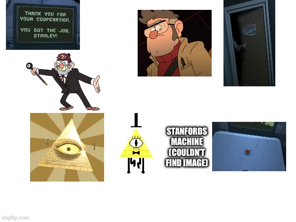 Guys I have a theory | STANFORDS MACHINE
(COULDN’T FIND IMAGE) | image tagged in gravity falls,please dont touch anything | made w/ Imgflip meme maker