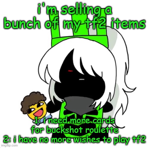 goober 1x1 | i'm selling a bunch of my tf2 items; 1: i need more cards for buckshot roulette
2: i have no more wishes to play tf2 | image tagged in goober 1x1 | made w/ Imgflip meme maker
