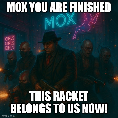 Capones racket cp77 | MOX YOU ARE FINISHED; THIS RACKET BELONGS TO US NOW! | image tagged in cyberpunk capone | made w/ Imgflip meme maker