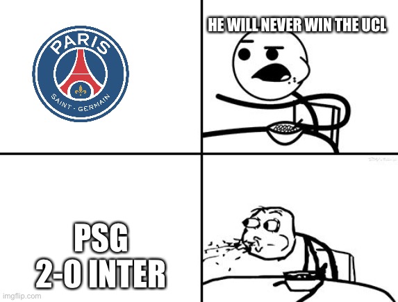 OMG PSG ARE LEADING 2-0 ? | HE WILL NEVER WIN THE UCL; PSG 2-0 INTER | image tagged in he will never,psg,inter,oh my gosh | made w/ Imgflip meme maker