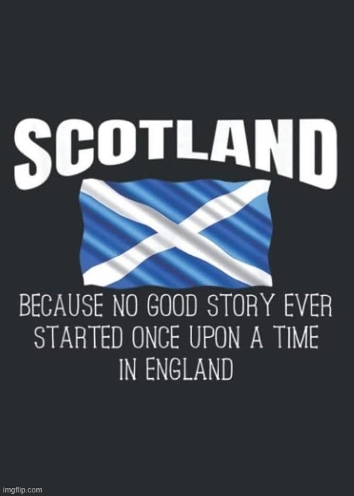 Alba gu bràth | image tagged in memes,scotland | made w/ Imgflip meme maker