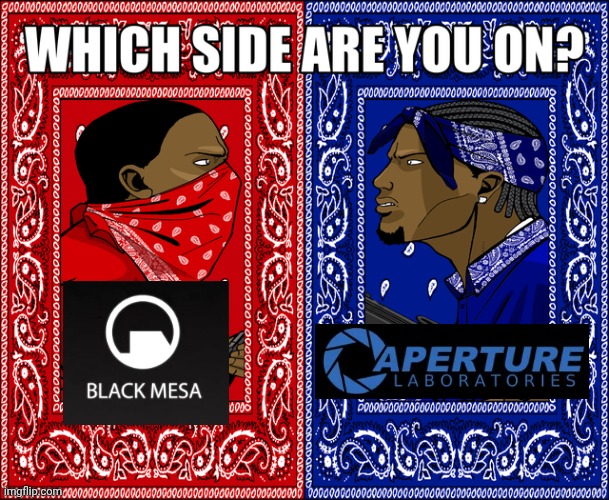 Which side are you on? | image tagged in which side are you on,valve,portal 2,half life | made w/ Imgflip meme maker