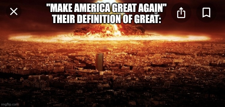 Srsly and I'm an american | "MAKE AMERICA GREAT AGAIN"
THEIR DEFINITION OF GREAT: | image tagged in blow up | made w/ Imgflip meme maker