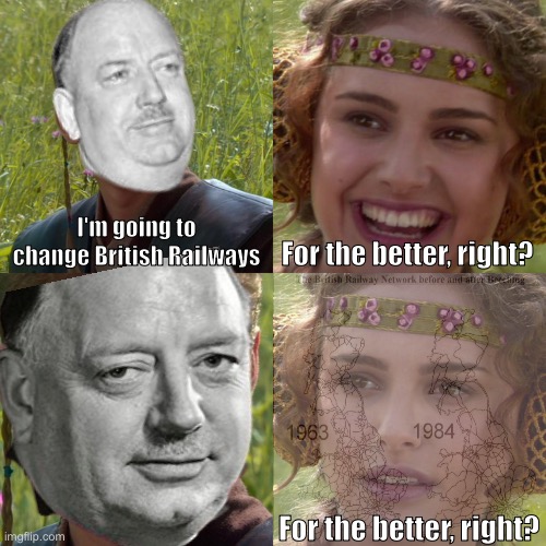 Anakin Padme 4 Panel | I'm going to change British Railways; For the better, right? For the better, right? | image tagged in anakin padme 4 panel | made w/ Imgflip meme maker