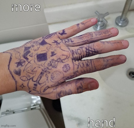 more hand | more; hand | image tagged in hand,art | made w/ Imgflip meme maker