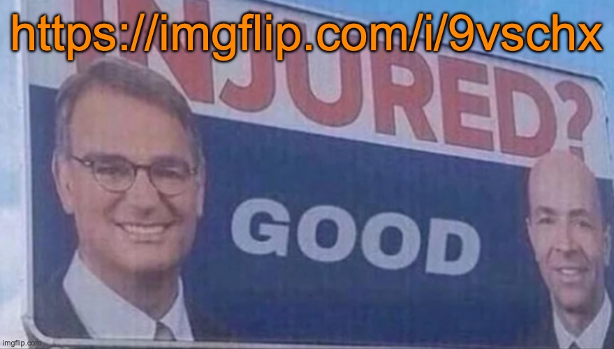 Injured Good announcement | https://imgflip.com/i/9vschx | image tagged in injured good announcement | made w/ Imgflip meme maker