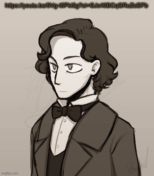 Frederic Chopin | https://youtu.be/9Vg-t5Pki5g?si=GJc40BCqGRuZeDFb | image tagged in frederic chopin | made w/ Imgflip meme maker