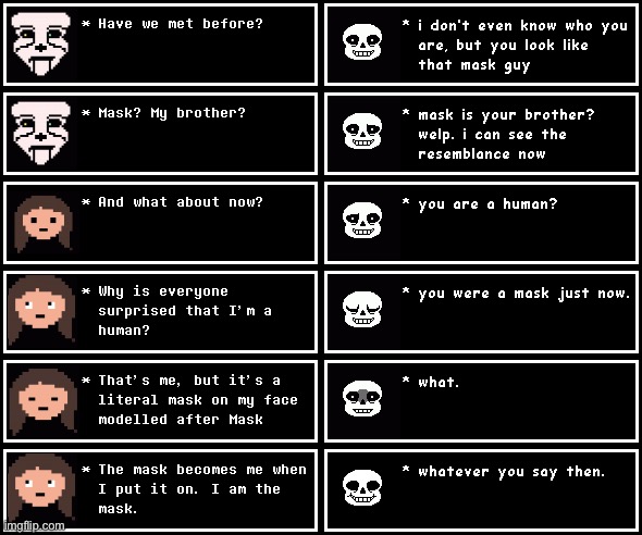 Fun fact: Masque has never met sans or any other Monster. | made w/ Imgflip meme maker