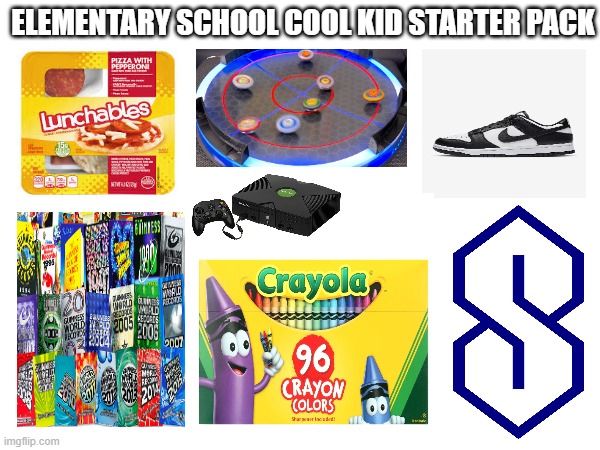 ELEMENTARY SCHOOL COOL KID STARTER PACK | image tagged in original | made w/ Imgflip meme maker